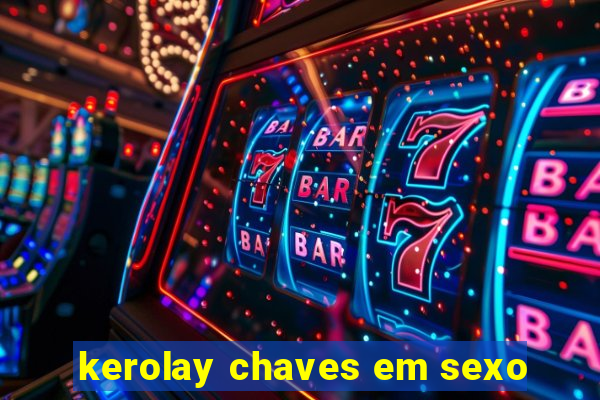 kerolay chaves em sexo